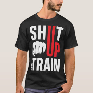 Shut Up and Train Gym Motivation T-Shirt