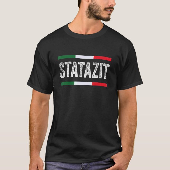 Shut Up Be Quiet Statazit Italian Slang T-Shirt (Front)