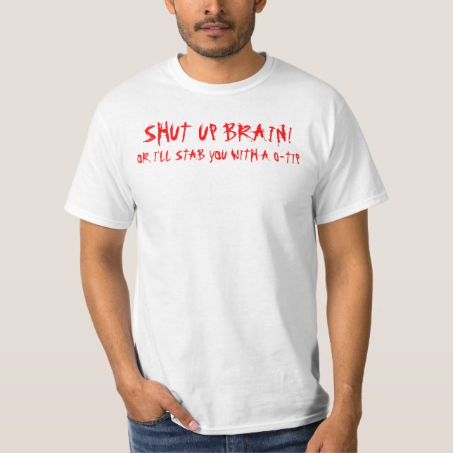 SHUT UP BRAIN!, T-Shirt (Front)