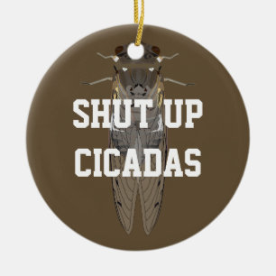 Shut Up Cicadas Ceramic Ornament