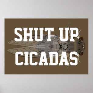 Shut Up Cicadas Poster