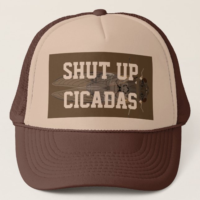 Shut Up Cicadas Trucker Hat (Front)