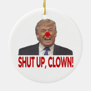 Shut Up Clown Trump Ceramic Ornament