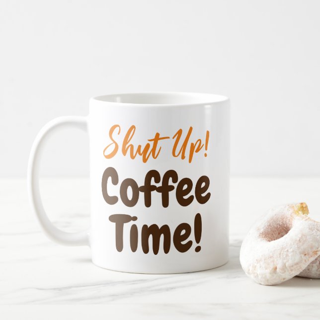 Shut Up Coffee Time Mug (With Donut)