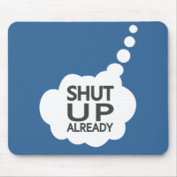"Shut Up" Custom Colour mousepad