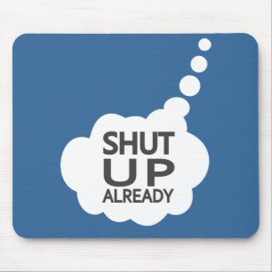 "Shut Up" Custom Colour mousepad