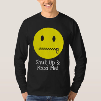 Shut Up & Feed Me! T-Shirt