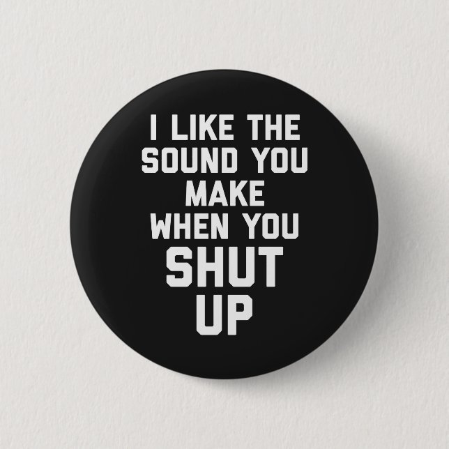 Shut Up Funny Quote 6 Cm Round Badge (Front)