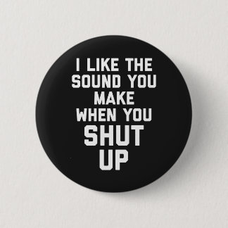 Shut Up Funny Quote 6 Cm Round Badge
