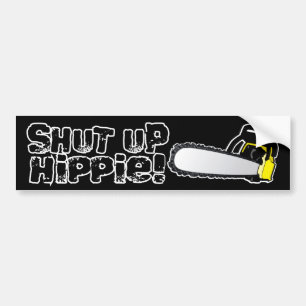 Shut Up Hippie! Bumper Sticker