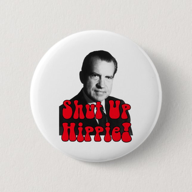Shut Up Hippie -- Richard Nixon 6 Cm Round Badge (Front)