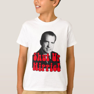 Shut Up Hippie -- Richard Nixon T-Shirt
