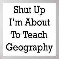 Shut Up I'm About To Teach Geography
