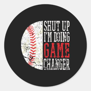Shut Up I'm Doing Game Changer Funny Sell Players Classic Round Sticker