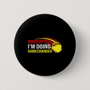 Shut Up I'm Doing Game Changer Softll Coach Father 6 Cm Round Badge