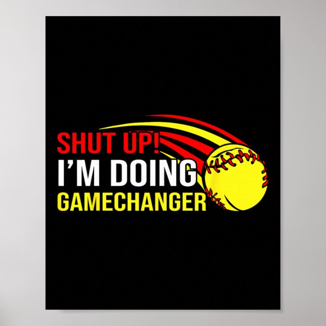 Shut Up I'm Doing Game Changer Softll Coach Father Poster (Front)