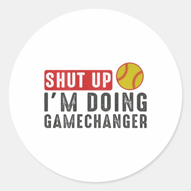Shut Up I'm Doing Gamechanger Funny Softll  Classic Round Sticker (Front)