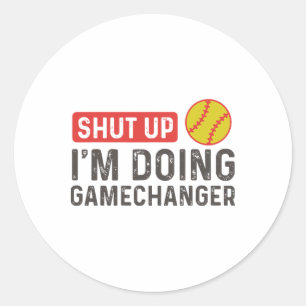 Shut Up I'm Doing Gamechanger - Softll  Classic Round Sticker