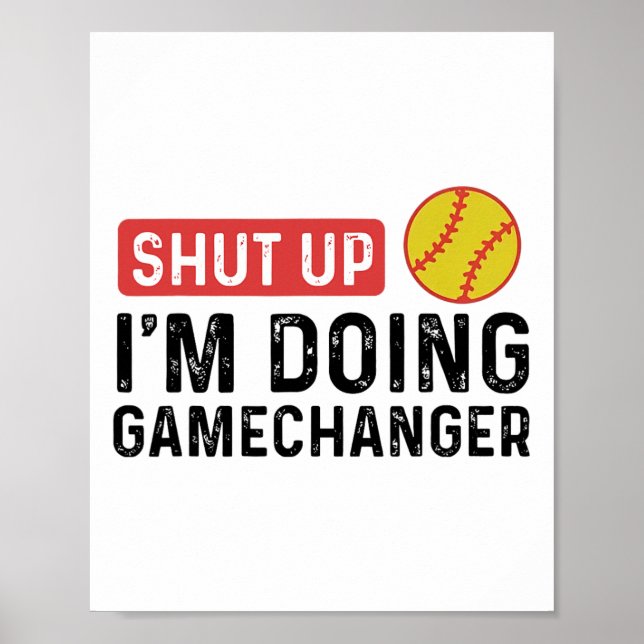 Shut Up I'm Doing Gamechanger Softll  Poster (Front)
