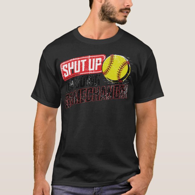 SHUT UP I'M DOING GAMECHANGER T-Shirt (Front)