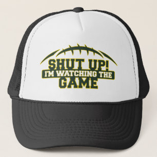 SHUT UP! I'm Watching The Game Green And Gold Foot Trucker Hat