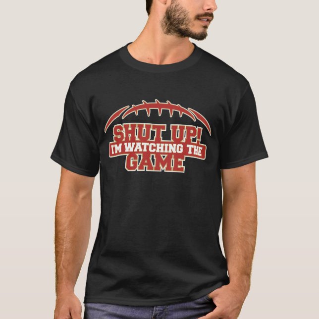 SHUT UP! I'm Watching The Game Red And Gold Footba T-Shirt (Front)