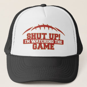 SHUT UP! I'm Watching The Game Red And Gold Footba Trucker Hat
