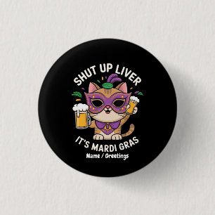 Shut Up Liver, It’s Mardi Gras Celebrations 3 Cm Round Badge