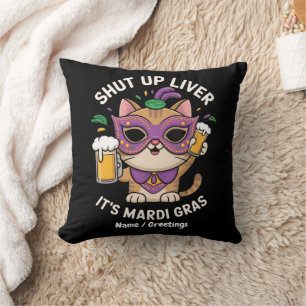 Shut Up Liver, It’s Mardi Gras Celebrations Cushion