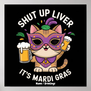 Shut Up Liver, It’s Mardi Gras Celebrations Poster