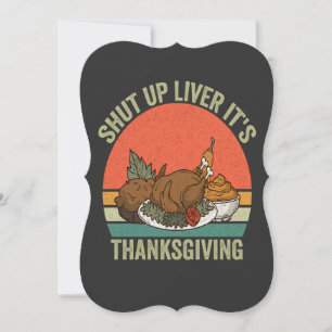 Shut up Liver It's Thanksgiving Funny Turkey Retro