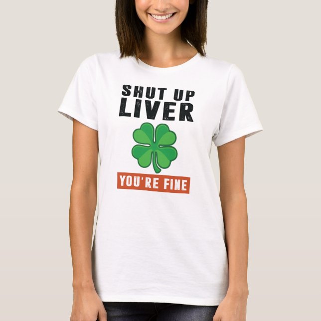 Shut up liver T-Shirt (Front)
