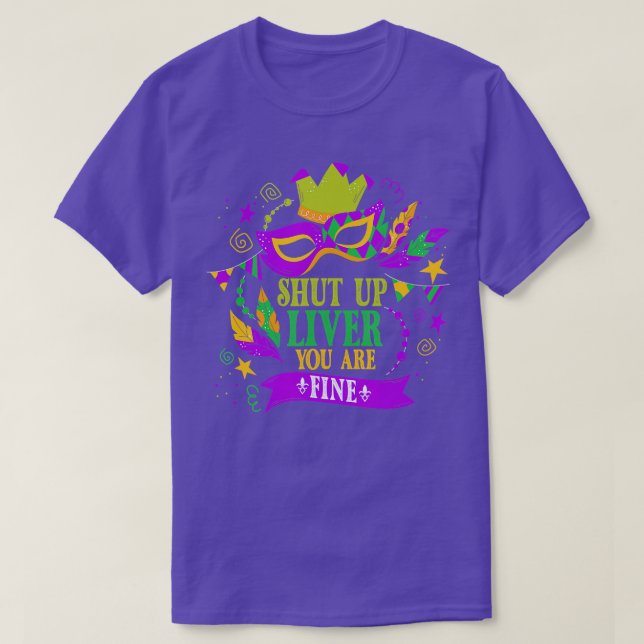 Shut Up Liver You Are Fine Carnival Running Costum T-Shirt (Design Front)