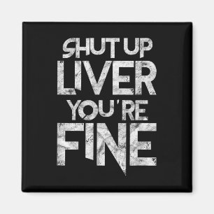 Shut Up Liver Youre Fine Bbq Barbeque Funny Grill Magnet