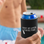 Shut up Liver You're Fine Beer Funny Can Cooler<br><div class="desc">This design was created through digital art. It may be personalized by clicking the customize button and changing the color, adding a name, initials or your favorite words. Contact me at colorflowcreations@gmail.com if you with to have this design on another product. Purchase my original abstract acrylic painting for sale at...</div>