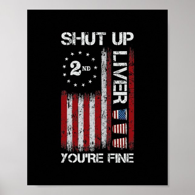 Shut Up Liver You're Fine Funny American Flag Poster (Front)