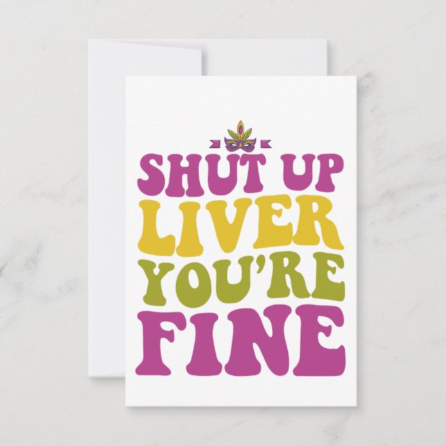 Shut up Liver You're Fine Funny Mardi Gras Gift  Thank You Card (Front)