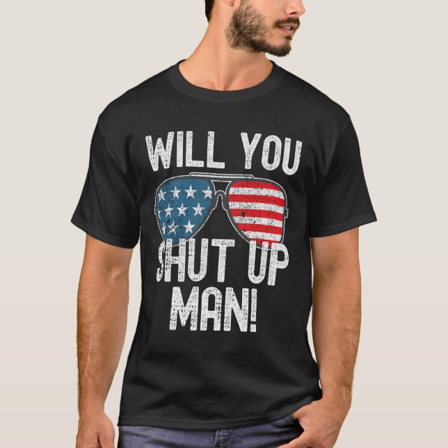 Shut Up Man! Joe Biden  T-Shirt (Front)