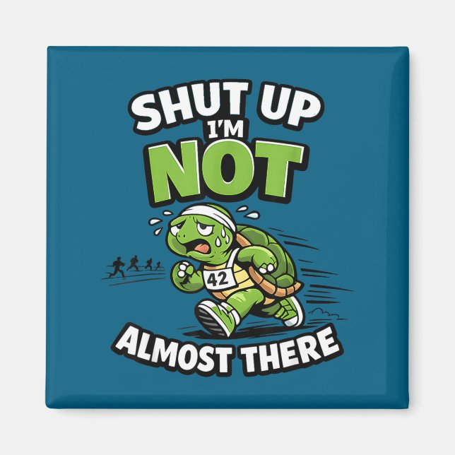 Shut up not almost there funny running motivation magnet (Front)