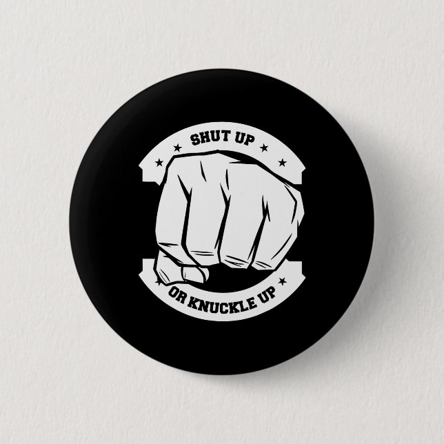 Shut Up Or Knuckle Up - Bare Knuckle Boxing  6 Cm Round Badge (Front)
