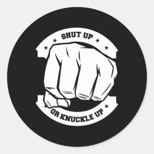 Shut Up Or Knuckle Up - Bare Knuckle Boxing Classic Round Sticker