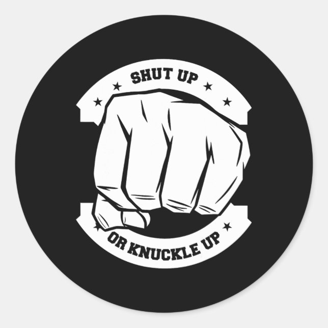 Shut Up Or Knuckle Up - Bare Knuckle Boxing  Classic Round Sticker (Front)