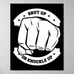 Shut Up Or Knuckle Up - Bare Knuckle Boxing Poster
