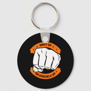 Shut Up Or Knuckle Up - Cool Bareknuckle Boxing Key Ring