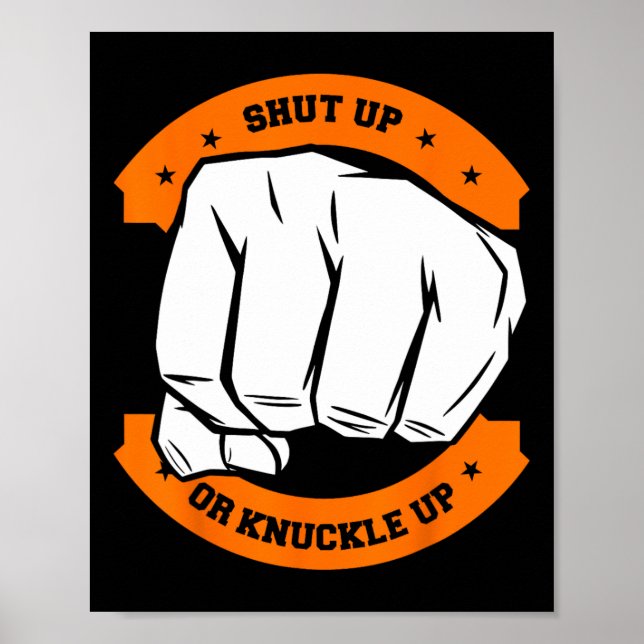 Shut Up Or Knuckle Up - Cool Bareknuckle Boxing  Poster (Front)