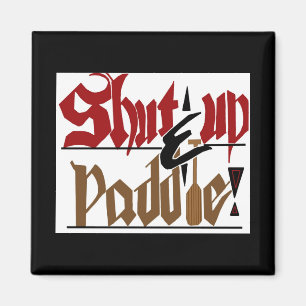 Shut up & paddle magnet