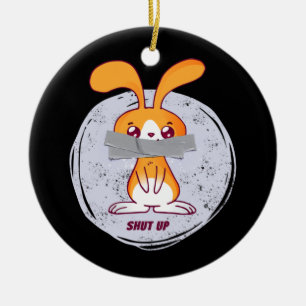 Shut Up Rabbit Funny Sarcastic Comic Design Ceramic Ornament