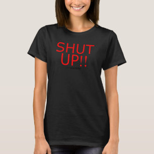 Shut Up Respectfully Speaking Polite Express Yo T-Shirt