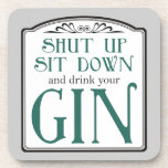 Shut Up, Sit Down, and Drink Your Gin Coaster<br><div class="desc">Shut up,  sit down and drink your gin.  A vintage inspired design for gin lovers everywhere.</div>
