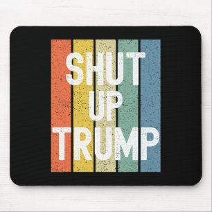 Shut Up Trump! Joe Biden Presidential Debate Mouse Pad